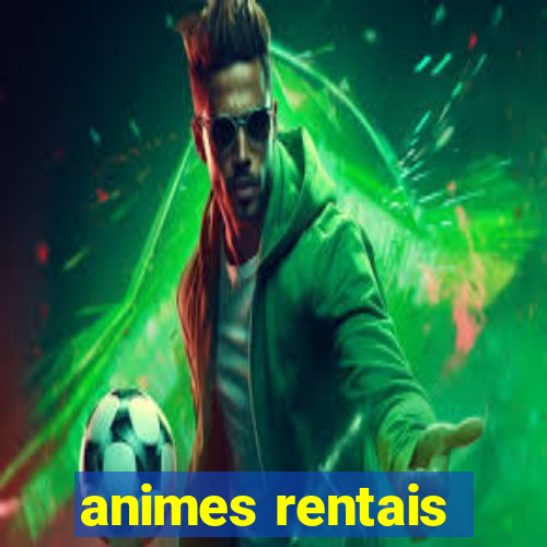 animes rentais